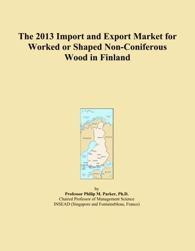 The 2013 Import and Export Market for Worked or Shaped Non-Coniferous Wood in Finland