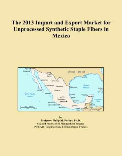 The 2013 Import and Export Market for Unprocessed Synthetic Staple Fibers in Mexico