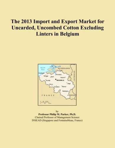 The 2013 Import and Export Market for Uncarded, Uncombed Cotton Excluding Linters in Belgium