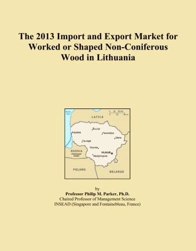 The 2013 Import and Export Market for Worked or Shaped Non-Coniferous Wood in Lithuania
