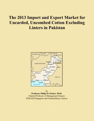 The 2013 Import and Export Market for Uncarded, Uncombed Cotton Excluding Linters in Pakistan