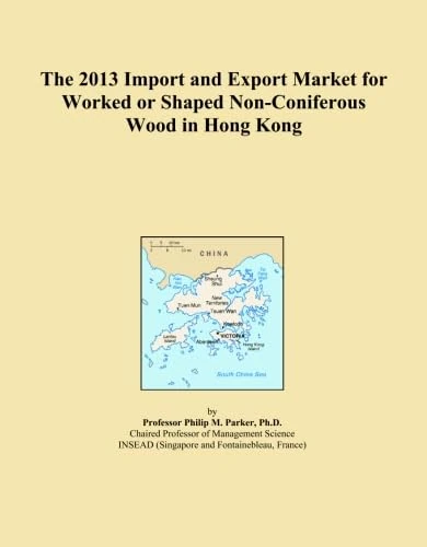 The 2013 Import and Export Market for Worked or Shaped Non-Coniferous Wood in Hong Kong
