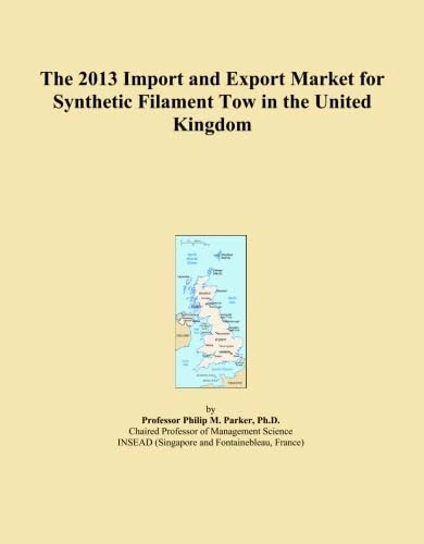 The 2013 Import and Export Market for Synthetic Filament Tow in the United Kingdom