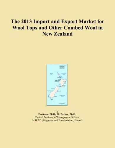 The 2013 Import and Export Market for Wool Tops and Other Combed Wool in New Zealand