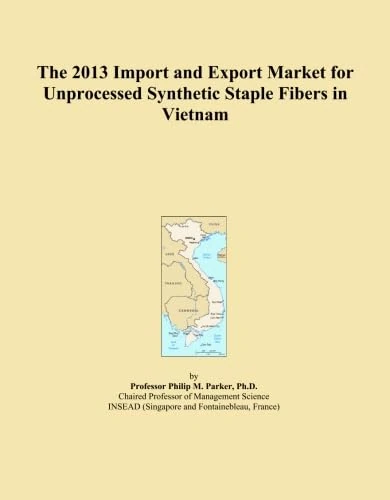 The 2013 Import and Export Market for Unprocessed Synthetic Staple Fibers in Vietnam