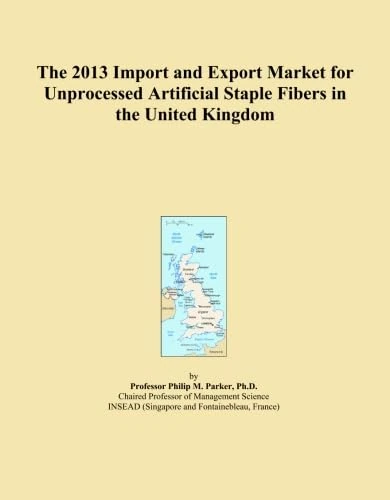 The 2013 Import and Export Market for Unprocessed Artificial Staple Fibers in the United Kingdom
