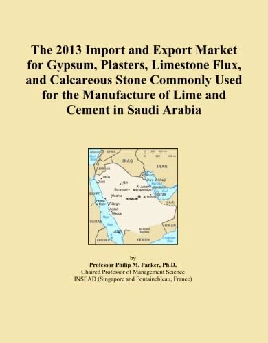 The 2013 Import and Export Market for Gypsum, Plasters, Limestone Flux, and Calcareous Stone Commonly Used for the Manufacture of Lime and Cement in Saudi Arabia