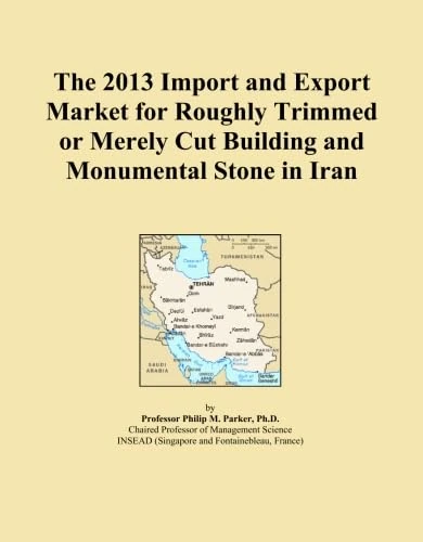 The 2013 Import and Export Market for Roughly Trimmed or Merely Cut Building and Monumental Stone in Iran