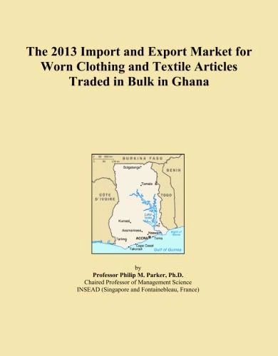 The 2013 Import and Export Market for Worn Clothing and Textile Articles Traded in Bulk in Ghana