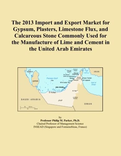 The 2013 Import and Export Market for Gypsum, Plasters, Limestone Flux, and Calcareous Stone Commonly Used for the Manufacture of Lime and Cement in the United Arab Emirates