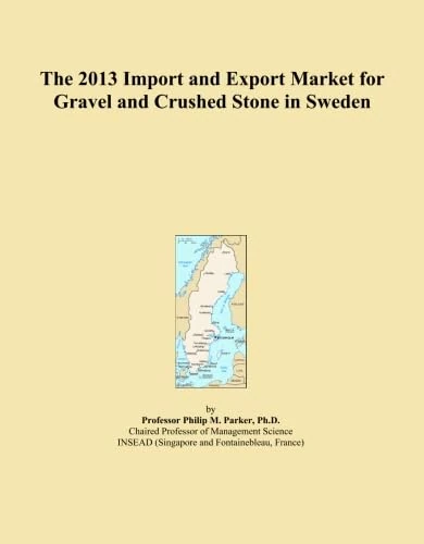 The 2013 Import and Export Market for Gravel and Crushed Stone in Sweden