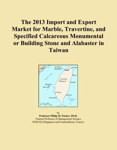 The 2013 Import and Export Market for Marble, Travertine, and Specified Calcareous Monumental or Building Stone and Alabaster in Taiwan