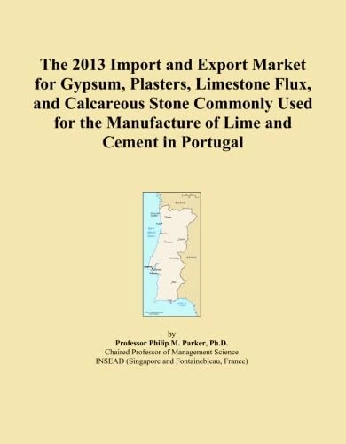 The 2013 Import and Export Market for Gypsum, Plasters, Limestone Flux, and Calcareous Stone Commonly Used for the Manufacture of Lime and Cement in Portugal