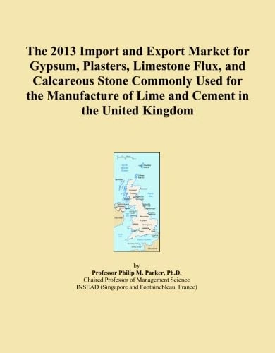 The 2013 Import and Export Market for Gypsum, Plasters, Limestone Flux, and Calcareous Stone Commonly Used for the Manufacture of Lime and Cement in the United Kingdom