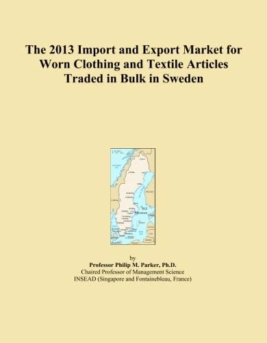 The 2013 Import and Export Market for Worn Clothing and Textile Articles Traded in Bulk in Sweden
