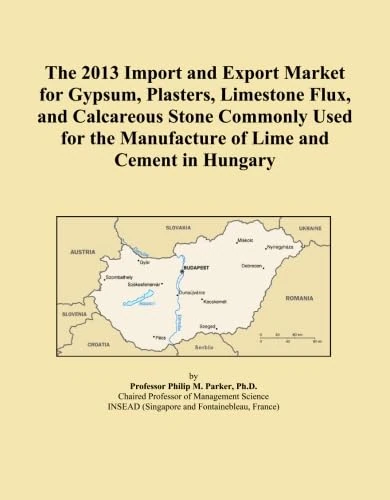 The 2013 Import and Export Market for Gypsum, Plasters, Limestone Flux, and Calcareous Stone Commonly Used for the Manufacture of Lime and Cement in Hungary