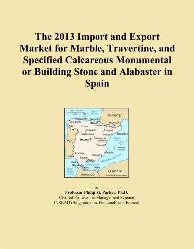 The 2013 Import and Export Market for Marble, Travertine, and Specified Calcareous Monumental or Building Stone and Alabaster in Spain