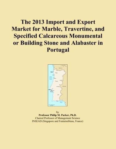 The 2013 Import and Export Market for Marble, Travertine, and Specified Calcareous Monumental or Building Stone and Alabaster in Portugal