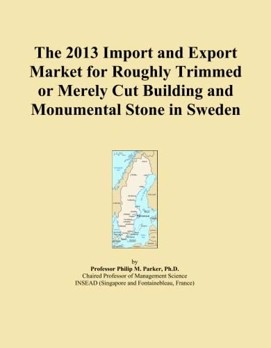 The 2013 Import and Export Market for Roughly Trimmed or Merely Cut Building and Monumental Stone in Sweden