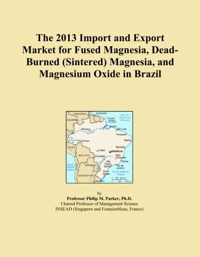 The 2013 Import and Export Market for Fused Magnesia, Dead-Burned (Sintered) Magnesia, and Magnesium Oxide in Brazil