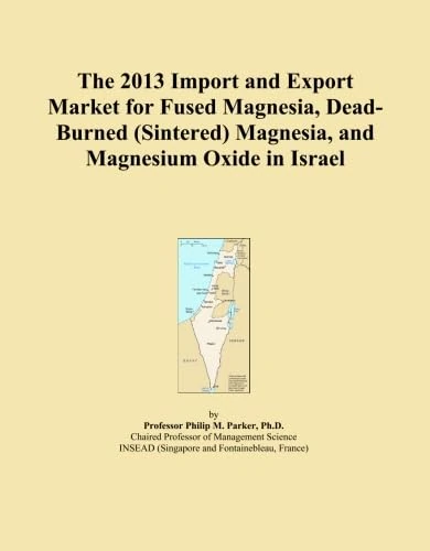 The 2013 Import and Export Market for Fused Magnesia, Dead-Burned (Sintered) Magnesia, and Magnesium Oxide in Israel