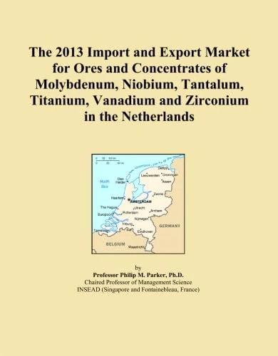 The 2013 Import and Export Market for Ores and Concentrates of Molybdenum, Niobium, Tantalum, Titanium, Vanadium and Zirconium in the Netherlands