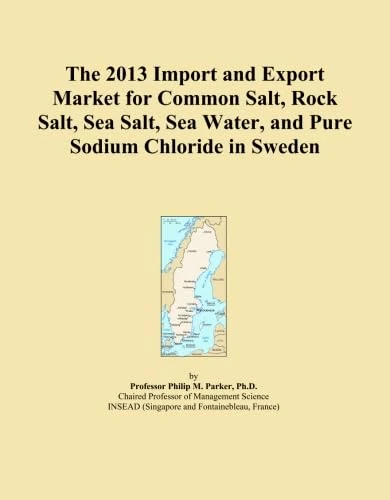 The 2013 Import and Export Market for Common Salt, Rock Salt, Sea Salt, Sea Water, and Pure Sodium Chloride in Sweden