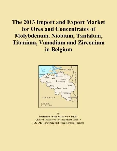 The 2013 Import and Export Market for Ores and Concentrates of Molybdenum, Niobium, Tantalum, Titanium, Vanadium and Zirconium in Belgium