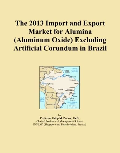 The 2013 Import and Export Market for Alumina (Aluminum Oxide) Excluding Artificial Corundum in Brazil