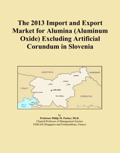 The 2013 Import and Export Market for Alumina (Aluminum Oxide) Excluding Artificial Corundum in Slovenia