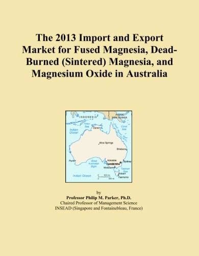 The 2013 Import and Export Market for Fused Magnesia, Dead-Burned (Sintered) Magnesia, and Magnesium Oxide in Australia