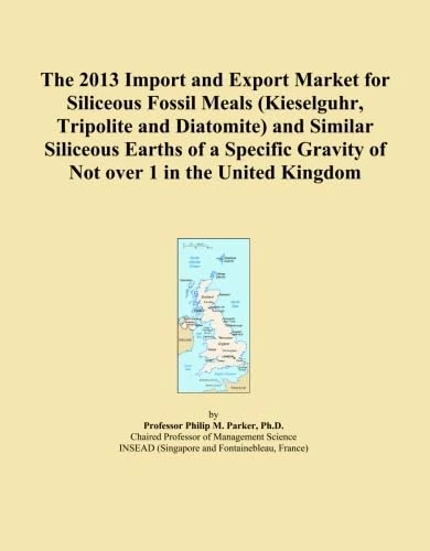 The 2013 Import and Export Market for Siliceous Fossil Meals (Kieselguhr, Tripolite and Diatomite) and Similar Siliceous Earths of a Specific Gravity of Not over 1 in the United Kingdom