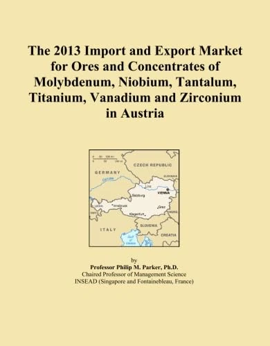 The 2013 Import and Export Market for Ores and Concentrates of Molybdenum, Niobium, Tantalum, Titanium, Vanadium and Zirconium in Austria