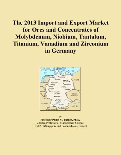 The 2013 Import and Export Market for Ores and Concentrates of Molybdenum, Niobium, Tantalum, Titanium, Vanadium and Zirconium in Germany