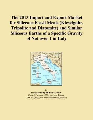 The 2013 Import and Export Market for Siliceous Fossil Meals (Kieselguhr, Tripolite and Diatomite) and Similar Siliceous Earths of a Specific Gravity of Not over 1 in Italy