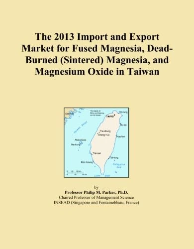 The 2013 Import and Export Market for Fused Magnesia, Dead-Burned (Sintered) Magnesia, and Magnesium Oxide in Taiwan