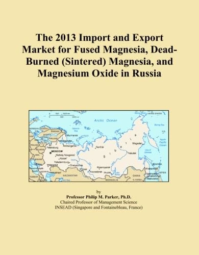 The 2013 Import and Export Market for Fused Magnesia, Dead-Burned (Sintered) Magnesia, and Magnesium Oxide in Russia