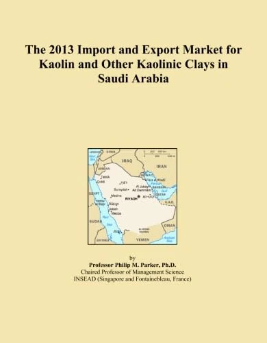 The 2013 Import and Export Market for Kaolin and Other Kaolinic Clays in Saudi Arabia