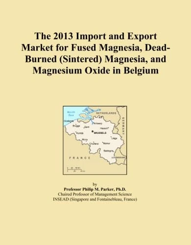 The 2013 Import and Export Market for Fused Magnesia, Dead-Burned (Sintered) Magnesia, and Magnesium Oxide in Belgium