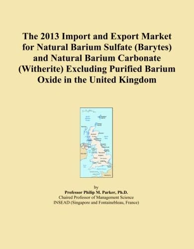 The 2013 Import and Export Market for Natural Barium Sulfate (Barytes) and Natural Barium Carbonate (Witherite) Excluding Purified Barium Oxide in the United Kingdom