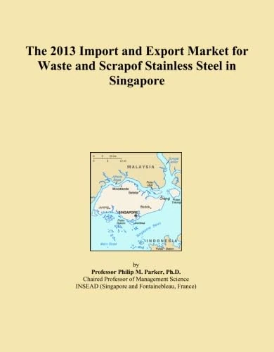 The 2013 Import and Export Market for Waste and Scrapof Stainless Steel in Singapore
