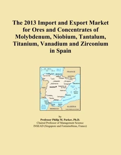 The 2013 Import and Export Market for Ores and Concentrates of Molybdenum, Niobium, Tantalum, Titanium, Vanadium and Zirconium in Spain