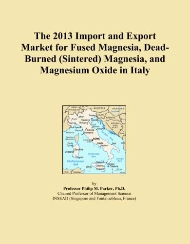 The 2013 Import and Export Market for Fused Magnesia, Dead-Burned (Sintered) Magnesia, and Magnesium Oxide in Italy