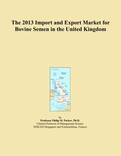 The 2013 Import and Export Market for Bovine Semen in the United Kingdom