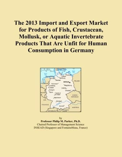 The 2013 Import and Export Market for Products of Fish, Crustacean, Mollusk, or Aquatic Invertebrate Products That Are Unfit for Human Consumption in Germany