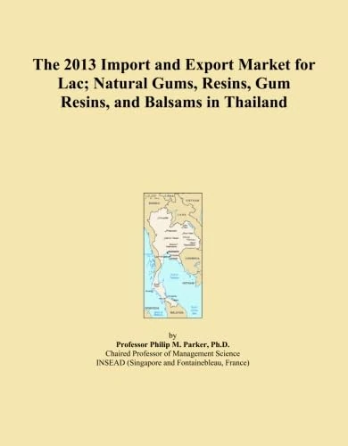 The 2013 Import and Export Market for Lac; Natural Gums, Resins, Gum Resins, and Balsams in Thailand