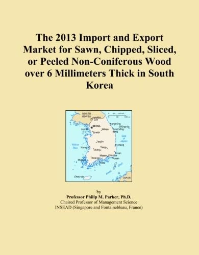 The 2013 Import and Export Market for Sawn, Chipped, Sliced, or Peeled Non-Coniferous Wood over 6 Millimeters Thick in South Korea