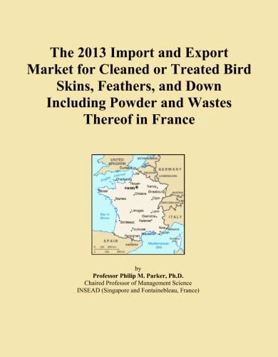 The 2013 Import and Export Market for Cleaned or Treated Bird Skins, Feathers, and Down Including Powder and Wastes Thereof in France