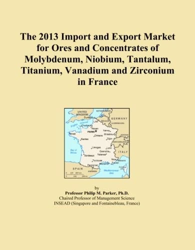 The 2013 Import and Export Market for Ores and Concentrates of Molybdenum, Niobium, Tantalum, Titanium, Vanadium and Zirconium in France