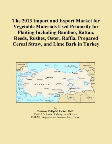 The 2013 Import and Export Market for Vegetable Materials Used Primarily for Plaiting Including Bamboo, Rattan, Reeds, Rushes, Oster, Raffia, Prepared Cereal Straw, and Lime Bark in Turkey